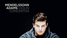 Mendelssohn: Violin Concerto in E Minor; John Adams: Violin Concerto